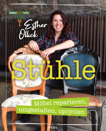 Stühle - Möbel reparieren, umgestalten, upcyclen Heel Verlag