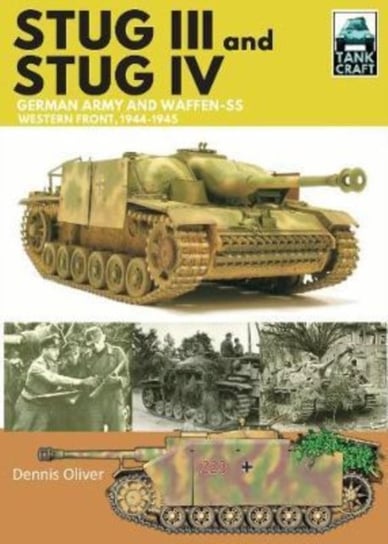 Stug III and IV: German Army, Waffen-SS and Luftwaffe, Western Front, 1944-1945 Oliver Dennis