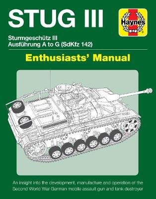 Stug IIl Enthusiasts' Manual: Ausfuhrung A to G (Sd.Kfz.142) Healy Mark