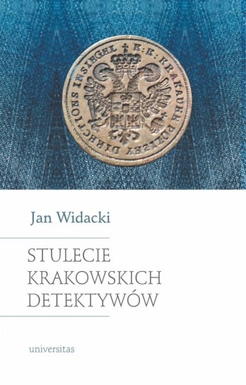 Stulecie krakowskich detektywów Widacki Jan
