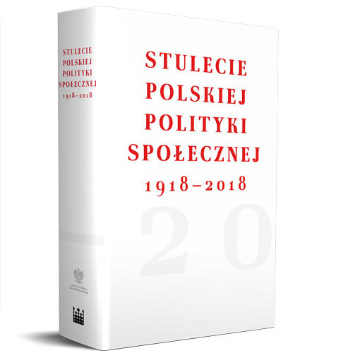 Stulecie polskiej polityki społecznej 1918- 2018 Opracowanie zbiorowe