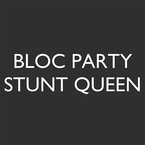 Stunt Queen Bloc Party