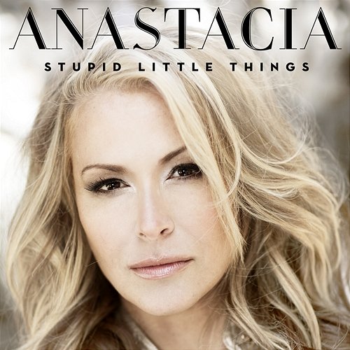Stupid Little Things Anastacia