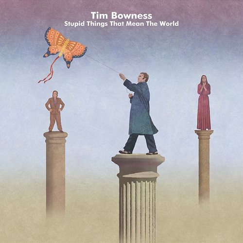 Stupid Things That Mean the World Tim Bowness