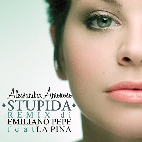 Stupida Alessandra Amoroso feat. La Pina