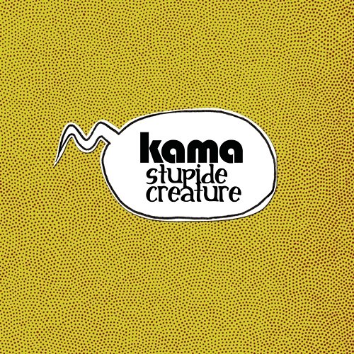 Stupide Creature Kama