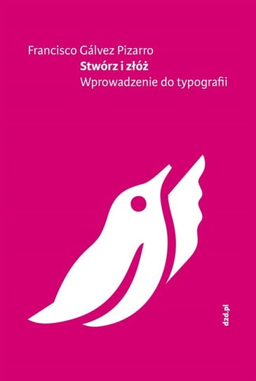 Stwórz i złóż. Wprowadzenie do typografii Pizarro Francisco Galvez