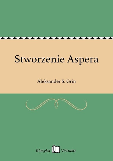 Stworzenie Aspera Grin Aleksander S.
