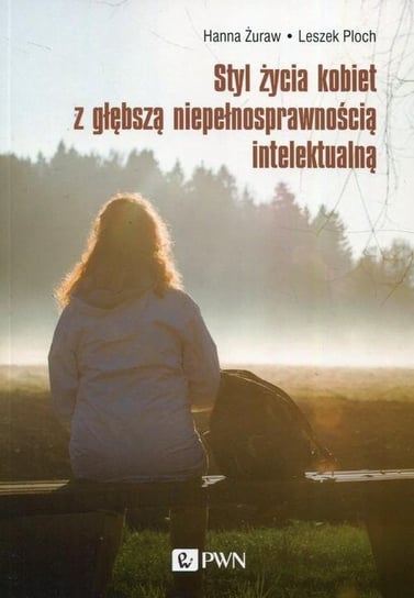 Styl życia kobiet z głębszą niepełnosprawnością intelektualną Żuraw Hanna, Ploch Leszek