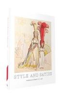 Style and Satire: Fashion in Print 1776 1927 Catherine Flood