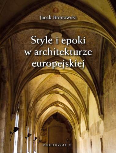 Style i Epoki w Architekturze Europejskiej Bronowski Jacek
