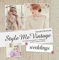 Style Me Vintage: Weddings Annabel Beeforth