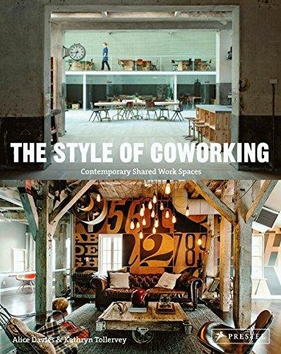 Style of Coworking: Contemporary Shared Workspaces Alice Davies, Kathryn Tollervey
