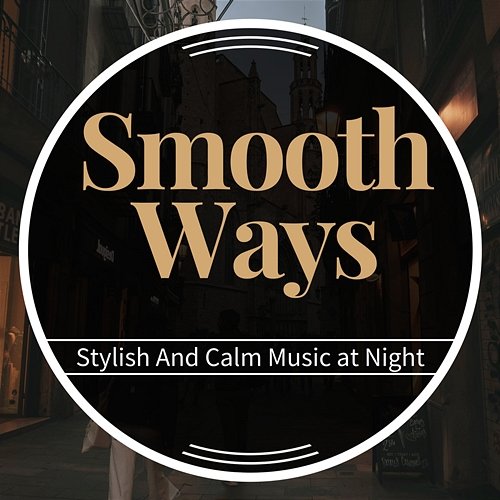 Stylish and Calm Music at Night Smooth Ways