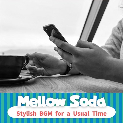Stylish Bgm for a Usual Time Mellow Soda
