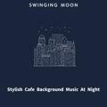 Stylish Cafe Background Music at Night Swinging Moon