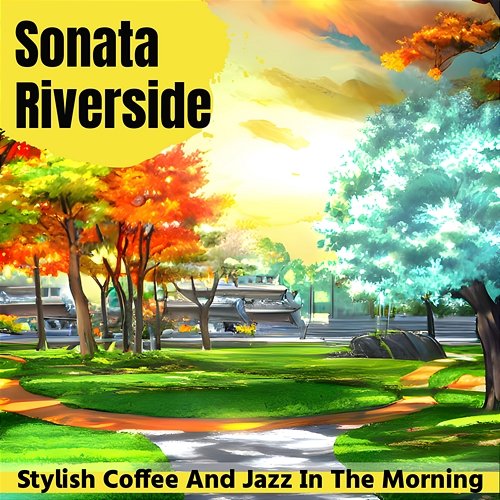 Stylish Coffee and Jazz in the Morning Sonata Riverside
