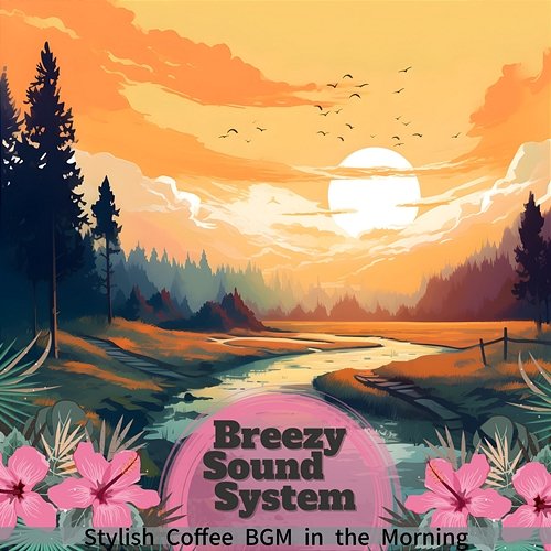 Stylish Coffee Bgm in the Morning Breezy Sound System