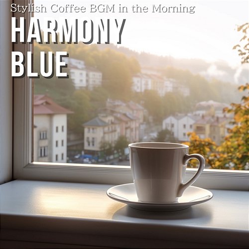 Stylish Coffee Bgm in the Morning Harmony Blue