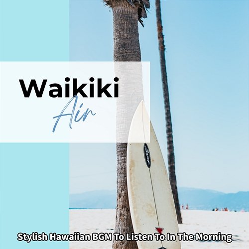 Stylish Hawaiian Bgm to Listen to in the Morning Waikiki Air