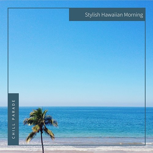 Stylish Hawaiian Morning Chill Parade