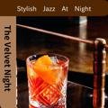 Stylish Jazz at Night The Velvet Night