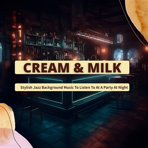 Stylish Jazz Background Music to Listen to at a Party at Night Cream & Milk