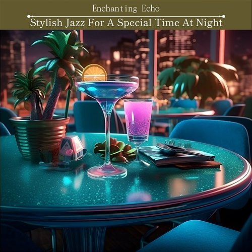 Stylish Jazz for a Special Time at Night Enchanting Echo
