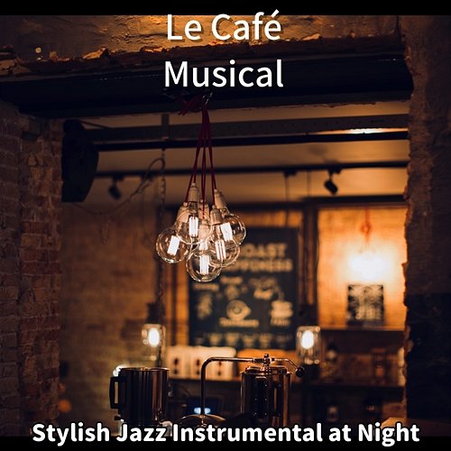 Stylish Jazz Instrumental at Night Le Café Musical