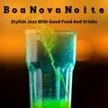 Stylish Jazz with Good Food and Drinks Boa Nova Noite