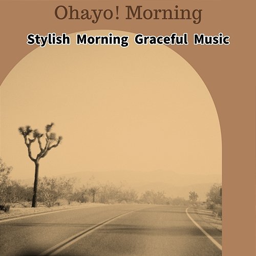 Stylish Morning Graceful Music Ohayo! Morning