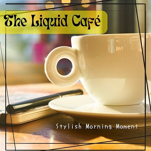 Stylish Morning Moment The Liquid Café