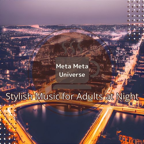Stylish Music for Adults at Night Meta Meta Universe