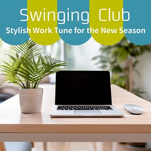 Stylish Work Tune for the New Season Swinging Club