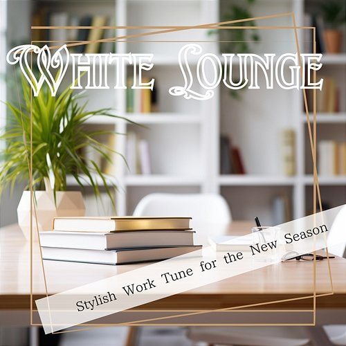 Stylish Work Tune for the New Season White Lounge