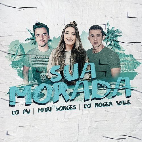 Sua Morada DJ PV, DJ Roger Vale e Mari Borges
