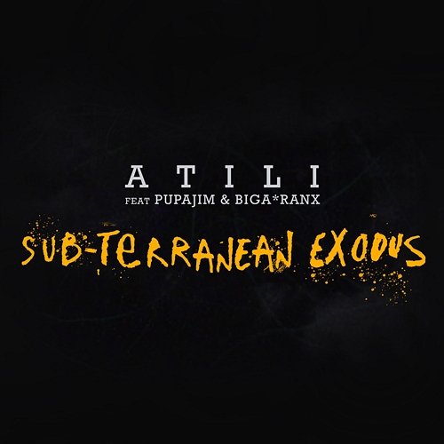 Sub-Terranean Exodus Atili feat. Pupajim, Biga*Ranx