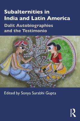 Subalternities in India and Latin America: Dalit Autobiographies and the Testimonio Opracowanie zbiorowe