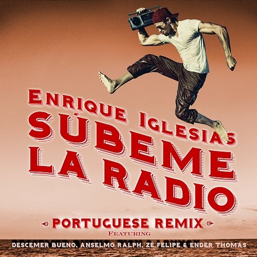 SUBEME LA RADIO PORTUGUESE REMIX Enrique Iglesias feat. Descemer Bueno, Anselmo Ralph, Zé Felipe & Ender Thomas