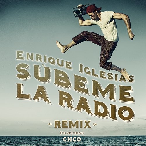 SUBEME LA RADIO REMIX Enrique Iglesias feat. CNCO