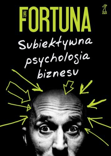 Subiektywna psychologia biznesu Fortuna Paweł
