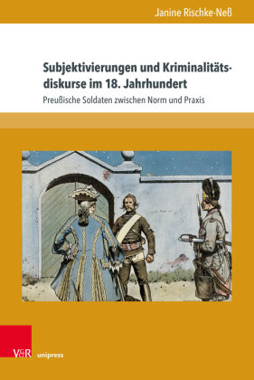 Subjektivierungen und Kriminalitätsdiskurse im 18. Jahrhundert V&R Unipress
