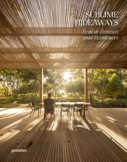 Sublime Hideaways: Remote Retreats and Residencies Gestalten