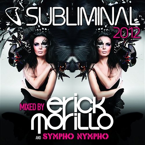 Subliminal 2012 Mixed by Erick Morillo and SYMPHO NYMPHO Erick Morillo & SYMPHO NYMPHO