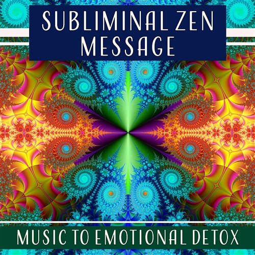 Subliminal Zen Message - Music to Emotional Detox, Build Up Your Confidence, Positive Healing Afirmations, Increase Self Esteem Motivation Songs Academy