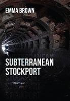 Subterranean Stockport Brown Emma