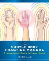 Subtle Body Practice Manual Dale Cyndi