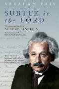 Subtle Is the Lord: The Science and the Life of Albert Einstein Pais Abraham
