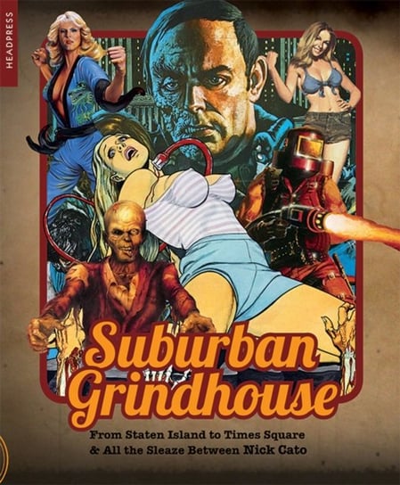 Suburban Grindhouse. From Staten Island to Times Square and all the Sleaze Between Nick Cato
