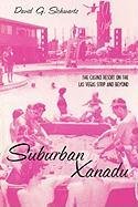 Suburban Xanadu: The Casino Resort on the Las Vegas Strip and Beyond Schwartz David G.